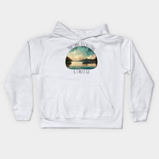 The Lake Is Calling & I Must Go Kids Hoodie